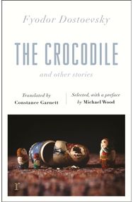 Crocodile and Other Stories (riverrun Editions) Dostoevsky's finest short stories in the timeless translations of Constance Garnett
