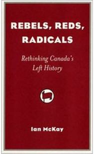 Rebels, Reds, Radicals Rethinking Canada's