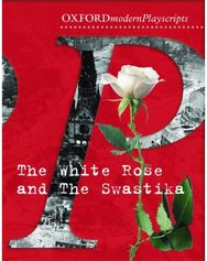 Oxford Playscripts: The White Rose and the Swastika