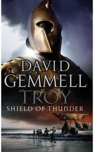 Troy: Shield Of Thunder (Troy: 2): Epic storytelling at its very best, interlacing myth, history, and high adventure