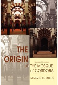 Origin of the Mosque of Cordoba Secrets of Andalusia
