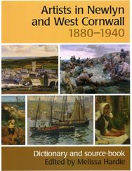 Artists in Newlyn and West Cornwall, 1880-1940 A Dictionary and
