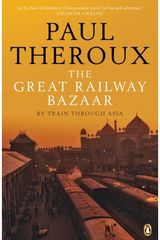 Great Railway Bazaar By Train Through