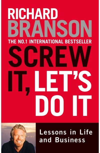 Screw It, Lets Do It Lessons in Life and
