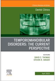 Temporomandibular Disorders: The Current Perspective, An Issue of Dental Clinics