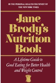 Jane Brody's Nutrition Book A Lifetime Guide to