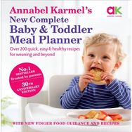 Annabel Karmel’s New Complete Baby & Toddler Meal Planner: No.1 Bestseller with new finger food guidance & recipes: 30th Anniversary Edition Edition
