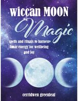 Wiccan Moon Magic Spells and Rituals