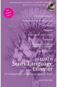 Luath Scots Language Learner: An Introduction to Contemporary Spoken Scots An Introduction to Contemporary Spoken Scots