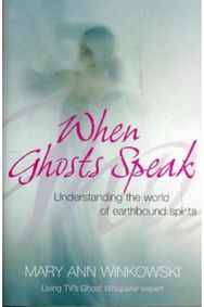 When Ghosts Speak: Understanding the world of earthbound spirits Understanding the world of earthbound spirits