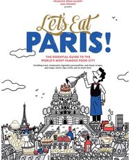 Lets Eat Paris!: The Essential Guide to the World's Most Famous Food City The Essential Guide to the World's Most Famous Food City