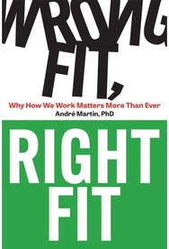 Wrong Fit, Right Fit: Why How We Work Matters More Than Ever Why How We Work Matters More Than Ever