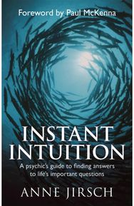 Instant Intuition: A psychic's guide to finding answers to life's important questions finding answers to life's important questions