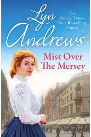 Mist Over The Mersey: An absolutely engrossing saga of romance, friendship and war engrossing saga of romance, friendship and war