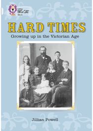 Hard Times: Growing Up in the Victorian Age: Band 17/Diamond Band 17/Diamond