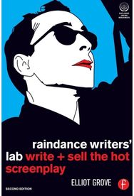 Raindance Writers Lab: Write + Sell the Hot Screenplay Write + Sell the Hot Screenplay