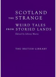 Scotland the Strange: Weird Tales from Storied Lands Weird Tales from Storied Lands