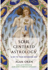 Soul-Centered Astrology: A Key to Your Expanding Self A Key to Your Expanding Self