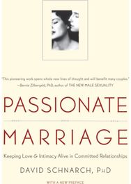 Passionate Marriage: Keeping Love and Intimacy Alive in Committed Relationships Keeping Love and Intimacy Alive in Committed Relationships