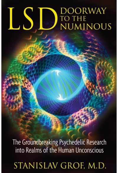 LSD: Doorway to the Numinous The Groundbreaking
