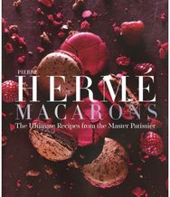 Pierre Herme Macaron: The Ultimate Recipes from the Master Patissier The Ultimate Recipes from the Master Patissier