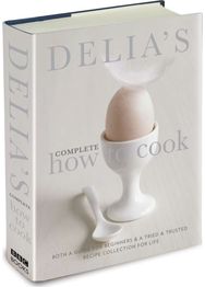 Delias Complete How To Cook: Both a guide for beginners and a tried & tested recipe collection for life beginners and a tried & tested recipe collection for life
