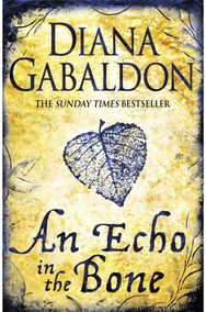 Echo in the Bone: The gripping and unputdownable historical adventure from the bestselling Outlander series unputdownable historical adventure from the bestselling Outlander series