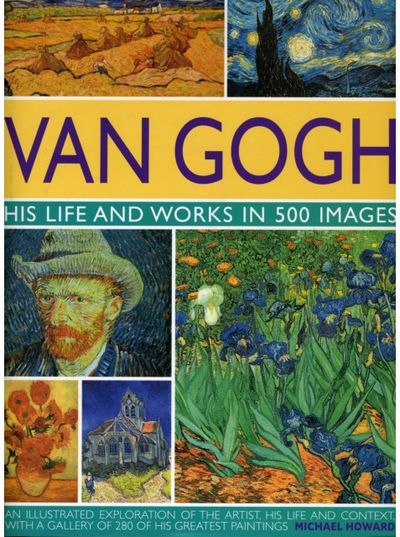 Van Gogh: His Life and Works in 500 Images