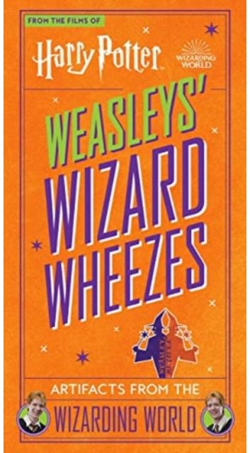 Harry Potter: Weasleys' Wizard Wheezes: Artifacts from the Wizarding World
