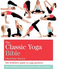 Classic Yoga Bible: Godsfield Bibles Godsfield Bibles