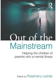 Out of the Mainstream: Helping the children of parents with a mental illness