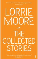 Collected Stories of Lorrie Moore 'An unadulterated