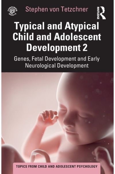Typical and Atypical Child and Adolescent Development 2 Genes, Fetal Development