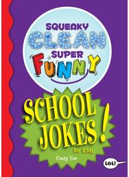 Squeaky Clean Super Funny School Jokes for Kidz: (Things to Do at Home, Learn to Read, Jokes & Riddles for Kids) Home, Learn to Read, Jokes & Riddles for Kids)