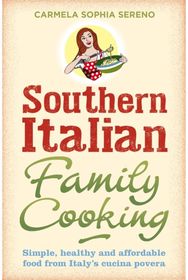 Southern Italian Family Cooking: Simple, healthy and affordable food from Italy's cucina povera affordable food from Italy's cucina povera