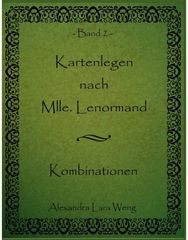 Kartenlegen nach Mlle. Lenormand: Kombinationen Band 2 Kombinationen Band 2