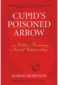 Cupids Poisoned Arrow: From Habit to Harmony in Sexual Relationships From Habit to Harmony in Sexual Relationships
