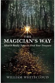 Magicians Way: What It Really Takes to Find Your Treasure What It Really Takes to Find Your Treasure