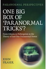 Paranormal Perspectives: One Big Box of 'Paranormal Tricks'? From Ghosts to