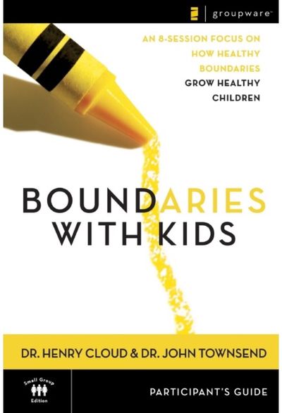 Boundaries with Kids Participant's Guide When to Say Yes, How