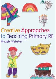 Creative Approaches to Teaching Primary RE