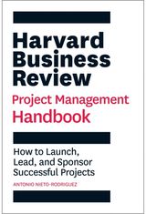 Harvard Business Review Project Management Handbook How to Launch, Lead,