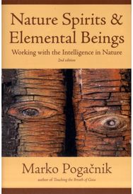 Nature Spirits & Elemental Beings: Working with the Intelligence in Nature Working with the Intelligence in Nature