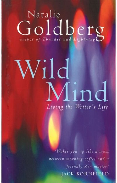 Wild Mind Living the Writer's
