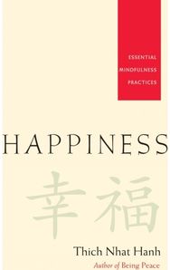 Happiness: Essential Mindfulness Practices Essential Mindfulness Practices