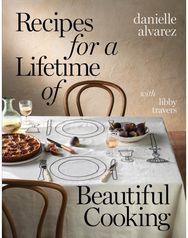Recipes for a Lifetime of Beautiful Cooking