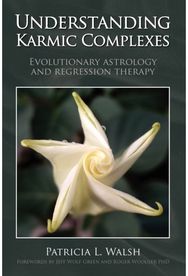 Understanding Karmic Complexes: Evolutionary Astrology and Regression Therapy Evolutionary Astrology and Regression Therapy