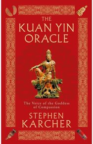 Kuan Yin Oracle: The Voice of the Goddess of Compassion The Voice of the Goddess of Compassion
