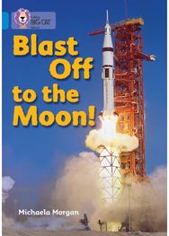 Blast Off to the Moon: Band 04/Blue Band 04/Blue