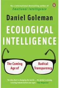 Ecological Intelligence: The Coming Age of Radical Transparency The Coming Age of Radical Transparency